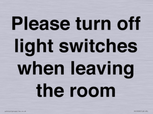 Please turn off light switches when leaving the room